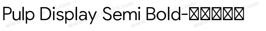 Pulp Display Semi Bold字体转换